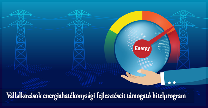 Vállalkozások energiahatékonysági fejlesztéseit támogató hitelprogram
