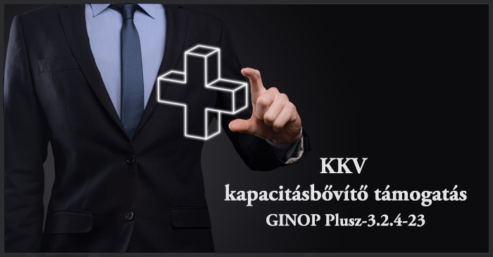 KKV kapacitásbővítő támogatás GINOP Plusz-3.2.4-23